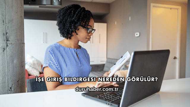 İşe Giriş Bildirgesi Nereden Görülür