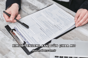 Kimlik Yenileme Aynı Gün Çıkar mı?