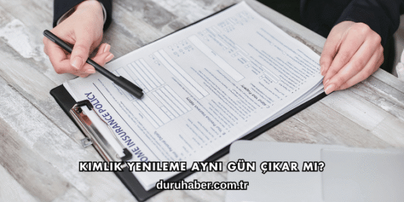 Kimlik Yenileme Aynı Gün Çıkar mı?