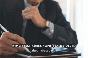 Kimlikteki Adres Yanlışsa Ne Olur?