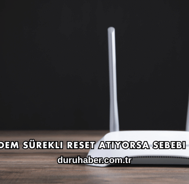Modem Sürekli Reset Atıyorsa Sebebi Ne?