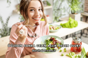 Öğleden Sonra Gelen Açlık Neden Olur?