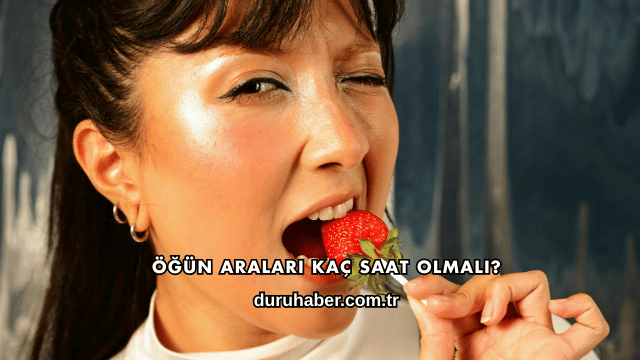 Öğün Araları Kaç Saat Olmalı?