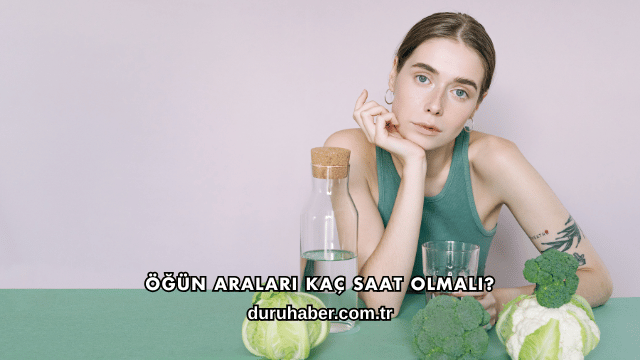 Öğün Araları Kaç Saat Olmalı?
