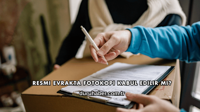 Resmi Evrakta Fotokopi Kabul Edilir mi?