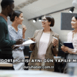 Sigorta Girişi Aynı Gün Yapılır mı?