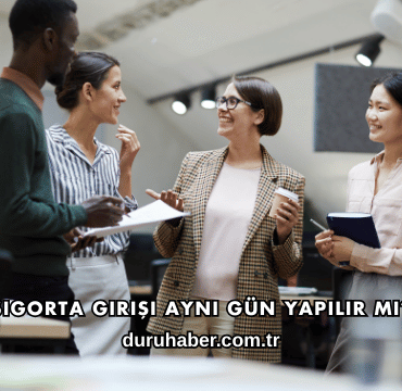 Sigorta Girişi Aynı Gün Yapılır mı?