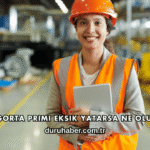 Sigorta Primi Eksik Yatarsa Ne Olur?