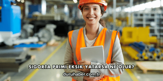 Sigorta Primi Eksik Yatarsa Ne Olur?