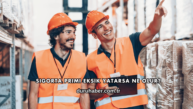 Sigorta Primi Eksik Yatarsa Ne Olur?