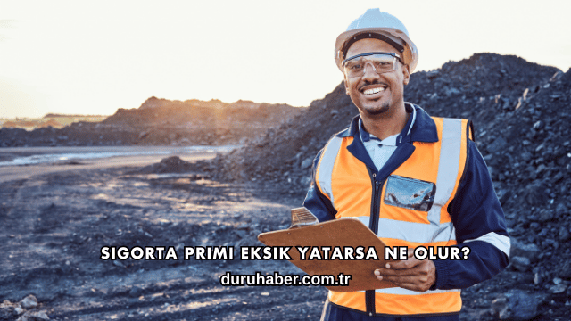 Sigorta Primi Eksik Yatarsa Ne Olur?