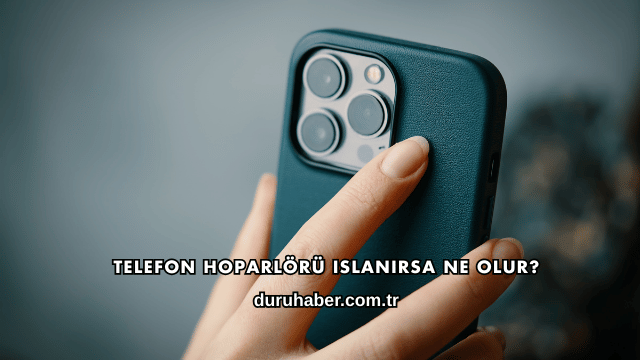 Telefon Hoparlörü Islanırsa Ne Olur?