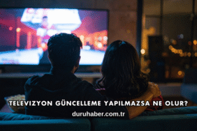 Televizyon Güncelleme Yapılmazsa Ne Olur?